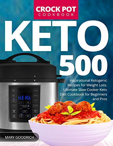 Book Cover Keto Crock Pot Cookbook: 500 Inspirational Ketogenic Recipes for Weight Loss. Ultimate Slow Cooker Keto Diet Cookbook for Beginners and Pros