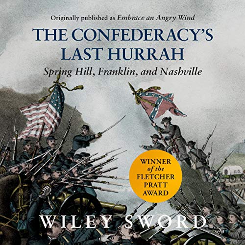 Book Cover The Confederacy's Last Hurrah: Spring Hill, Franklin, and Nashville