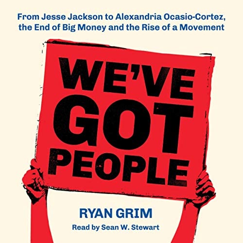 Book Cover We've Got People: From Jesse Jackson to AOC, the End of Big Money and the Rise of a Movement