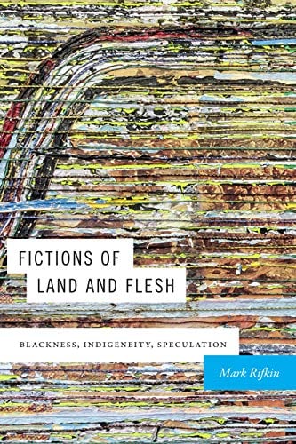 Book Cover Fictions of Land and Flesh: Blackness, Indigeneity, Speculation