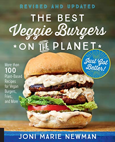 Book Cover The Best Veggie Burgers on the Planet, revised and updated: More than 100 Plant-Based Recipes for Vegan Burgers, Fries, and More