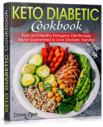 Book Cover Keto Diabetic Cookbook: Easy and Healthy Ketogenic Diet Recipes You're Guaranteed to Love (Diabetic Friendly)
