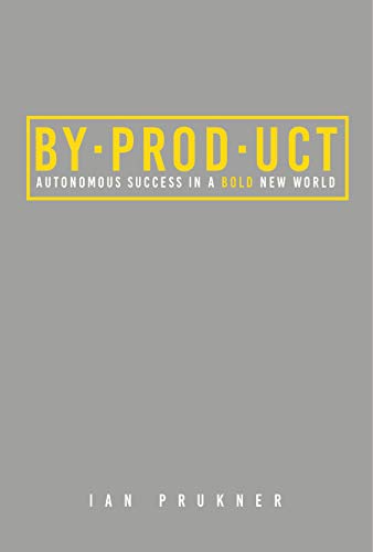 Book Cover BYPRODUCT: Autonomous success in a bold new world