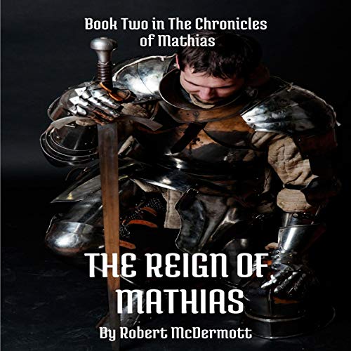 Book Cover The Reign of Mathias: The Chronicles of Mathias, Book 2