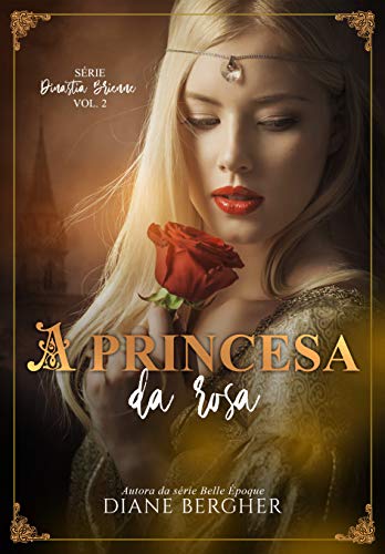 Book Cover A Princesa da Rosa (Dinastia Brienne Livro 2) (Portuguese Edition)