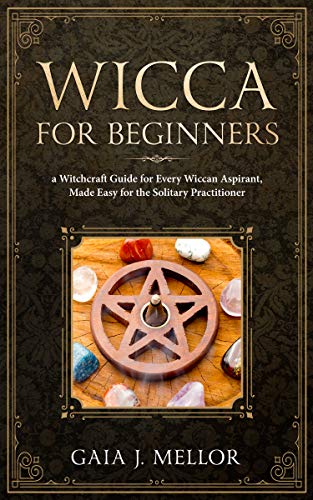 Book Cover Wicca for Beginners: A Witchcraft Guide for Every Wiccan Aspirant, Made Easy for the Solitary Practitioner