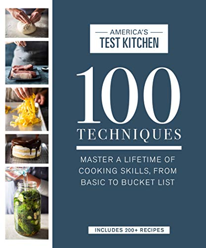 Book Cover 100 Techniques: Master a Lifetime of Cooking Skills, from Basic to Bucket List (ATK 100 Series)