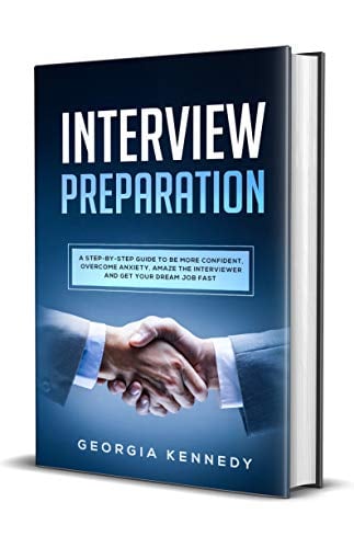 Book Cover Interview Preparation: A Step-by-Step Guide To Be More Confident, Overcome Anxiety, Amaze The Interviewer And Get Your Dream Job Fast