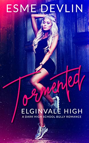 Book Cover Tormented: A Dark High School Bully Romance (Elginvale High Book 1)