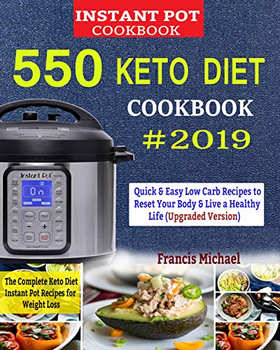 Book Cover 550  KETO  INSTANT POT  COOKBOOK #2019: The Complete Keto Diet Instant Pot Recipes for Weight Loss: Quick and Easy Low Carb Recipes to Reset Your Body and Live a Healthy Life (Upgraded Edition)