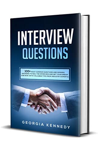 Book Cover Interview Questions: 100+ Most Common Questions and Winning Answers to Nail the Interview and Get Your Dream Job Now (With Valuable Tips from Industry Experts)