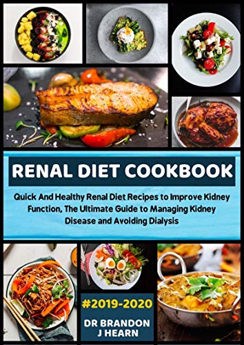 Book Cover Renal Diet Cookbook #2019-2020: Quick And Healthy Renal Diet Recipes to Improve Kidney Function, The Ultimate Guide to Managing Kidney Disease and Avoiding Dialysis