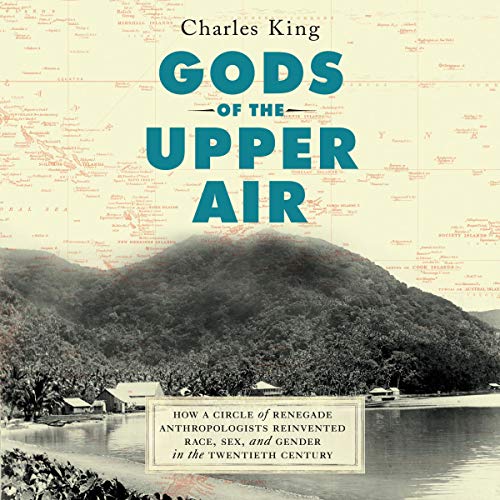 Book Cover Gods of the Upper Air: How a Circle of Renegade Anthropologists Reinvented Race, Sex, and Gender in the Twentieth Century
