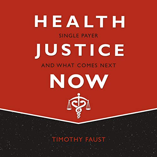 Book Cover Health Justice Now: Single Payer and What Comes Next
