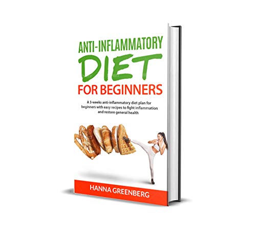 Book Cover ANTI-INFLAMMATORY DIET FOR BEGINNERS: A 3-weeks anti-inflammatory diet plan for beginners with easy recipes to fight inflammation and restore general health