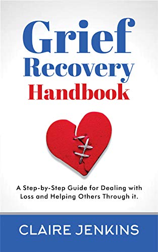 Book Cover Grief Recovery Handbook: A Step-by-Step Guide for Dealing with loss and Helping Others Through it