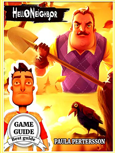 Book Cover Hello Neighbor Guide Book : Walkthrough / Complete Guide / Tips / Tricks / Strategies / Cheats and Secrets keys