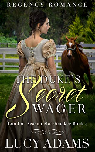 Book Cover The Duke's Secret Wager: Regency Romance (London Season Matchmaker Book 4)