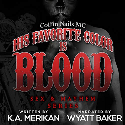 Book Cover His Favorite Color Is Blood: Coffin Nails MC (Sex & Mayhem, Book 8)