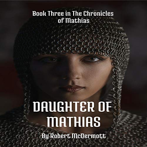 Book Cover Daughter of Mathias: The Chronicles of Mathias, Book 3