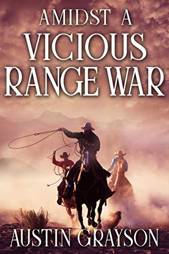 Book Cover Amidst a Vicious Range War: A Historical Western Adventure Book