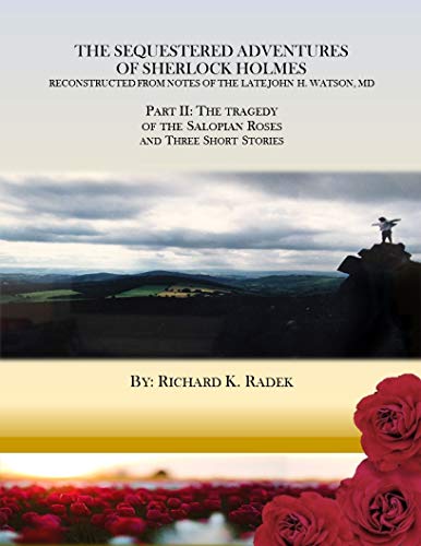 Book Cover The Sequestered Adventures of Sherlock Holmes, Part II: The Tragedy of the Salopian Roses and Three Short Stories