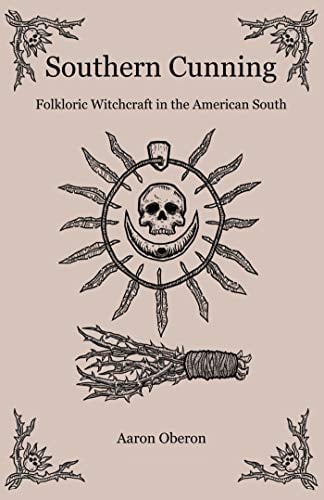 Book Cover Southern Cunning: Folkloric Witchcraft In The American South