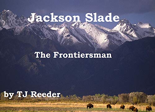 Book Cover Jackson Slade, Frontiersman, by TJ Reeder
