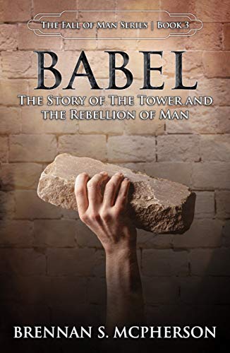 Book Cover Babel: The Story of the Tower and the Rebellion of Man (The Fall of Man Book 3)