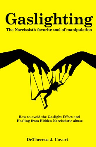 Book Cover Gaslighting: The Narcissist's favorite tool of Manipulation - How to avoid the Gaslight Effect and Recovery from Emotional and Narcissistic Abuse