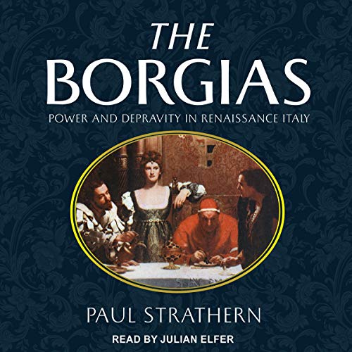 Book Cover The Borgias: Power and Depravity in Renaissance Italy