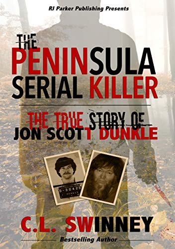 Book Cover The Peninsula Serial Killer: The True Story of Jon Scott Dunkle (Detectives True Crime Cases Book 9)