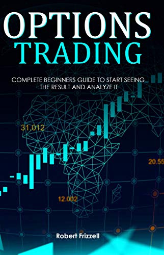 Book Cover Options Trading: Complete Beginners Guide to Start Seeing the Result and Analyze It