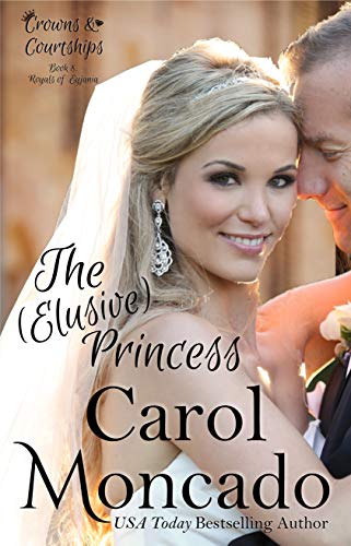 Book Cover The (Elusive) Princess: A Contemporary Christian Romance (Crowns & Courtships Book 8)