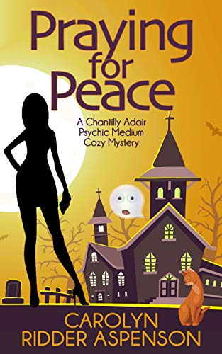 Book Cover Praying for Peace: A Chantilly Adair Psychic Medium Cozy Mystery (The Chantilly Adair Psychic Medium Cozy Mystery Book 3)