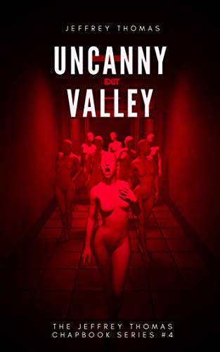 Book Cover Uncanny Valley: A Trio of Disquieting Stories (The Jeffrey Thomas Chapbook Series 4)