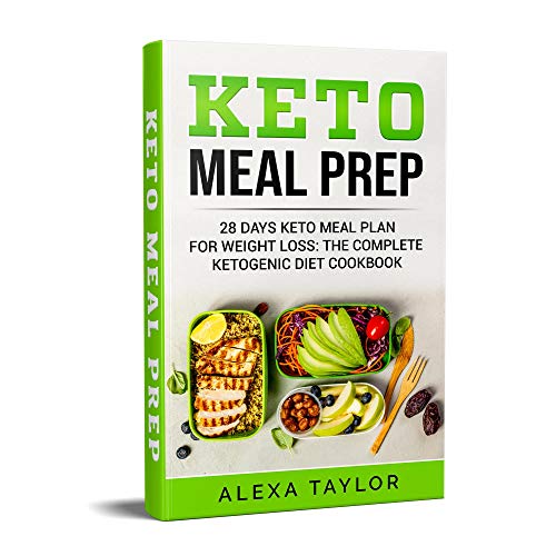 Book Cover Keto Meal Prep: 28 Days Meal Plan For Weight Loss: The Complete Ketogenic Diet Cookbook (Keto Diet For Beginners 2)
