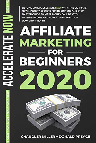 Book Cover AFFILIATE MARKETING FOR BEGINNERS 2020: BEYOND 2019, WITH THE ULTIMATE NEW MASTERY SECRETS AND STEP BY STEP GUIDE TO MAKE MONEY ON LINE  WITH PASSIVE INCOME  AND ADVERTISING FOR YOUR BLOGGING PROFITS