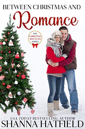 Book Cover Between Christmas and Romance: Christmas Mountain Clean Romance Series Book 7