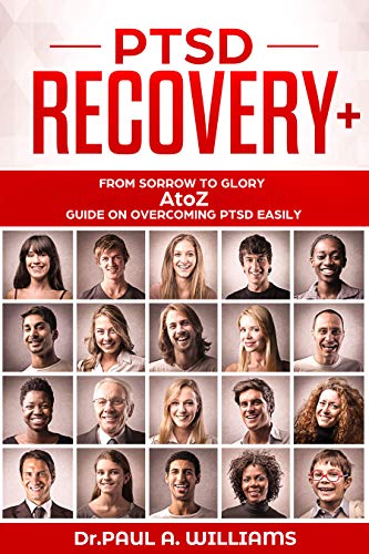 Book Cover PTSD Recovery+: From Sorrow to Glory: AtoZ Guide on overcoming PTSD EASILY