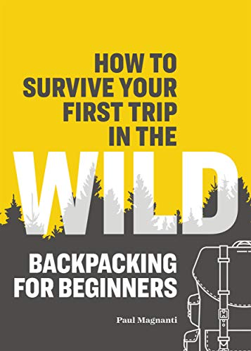 Book Cover How to Survive Your First Trip in the Wild: Backpacking for Beginners