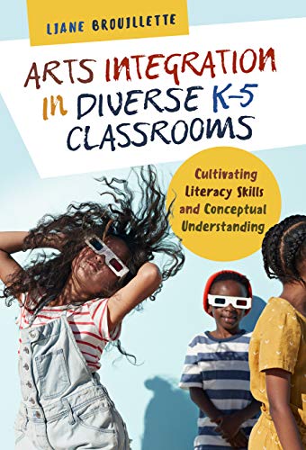 Book Cover Arts Integration in Diverse K–5 Classrooms: Cultivating Literacy Skills and Conceptual Understanding (Language and Literacy Series)