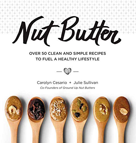 Book Cover Nut Butter: Over 50 Clean and Simple Recipes to Fuel a Healthy Lifestyle