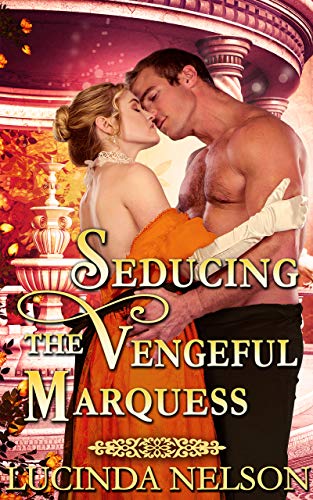 Book Cover Seducing the Vengeful Marquess: A Steamy Historical Regency Romance Novel