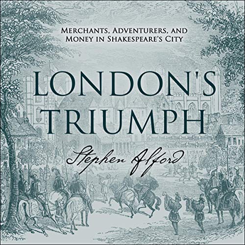 Book Cover London's Triumph: Merchants, Adventurers, and Money in Shakespeare's City