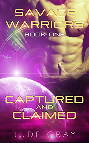 Book Cover Captured and Claimed: An Alien Abduction Romance Series (Savage Warriors Book 1)