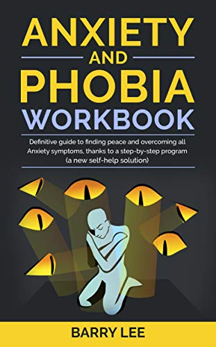 Book Cover ANXIETY AND PHOBIA WORKBOOK: Definitive guide to finding peace and overcoming all anxiety symptoms, thanks to a step-by-step program (a new self-help solution)