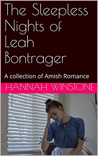 Book Cover The Sleepless Nights of Leah Bontrager: A collection of Amish Romance