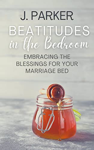 Book Cover Beatitudes in the Bedroom: Embracing the Blessings for Your Marriage Bed