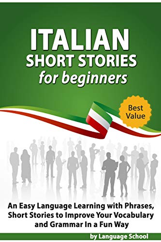 Book Cover Italian Short Stories for Beginners: Easy Language Learning with Phrases and Short Stories to Improve Your Vocabulary and Grammar in a Fun Way